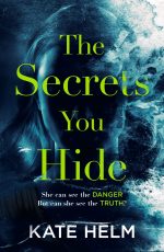 The Secrets You Hide Kate Helm